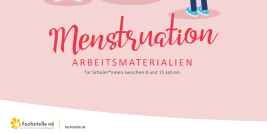 Vorschaubild Arbeitsmaterialien: "Menstruation" © Fachstelle für Suchtprävention NÖ