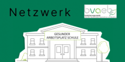 Vorschaubild Netzwerk "Gesunder Arbeitsplatz Schule" © BVAEB