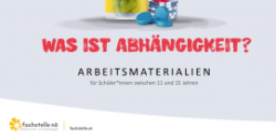 Vorschaubild Arbeitsmaterialien: "Was ist Abhängigkeit?" © Fachstelle für Suchtprävention NÖ